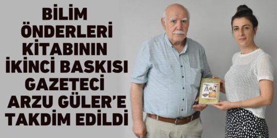 Bilim Önderleri Kitabının İkinci Baskısı Gazeteci Arzu Güler’e Takdim Edildi