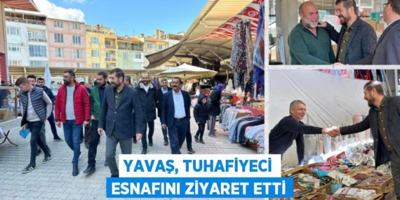 YAVAŞ, TUHAFİYECİ ESNAFINI ZİYARET ETTİ