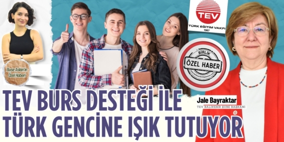 TEV BURS DESTEĞİ İLE  TÜRK GENCİNE IŞIK TUTUYOR