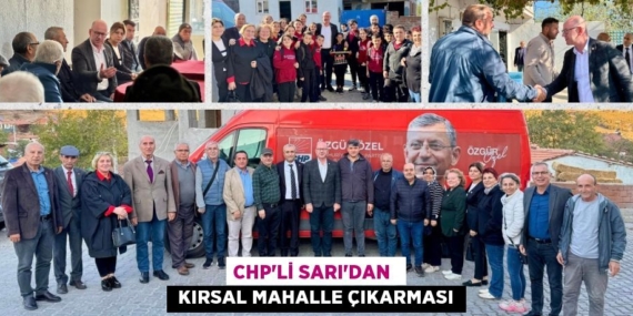 CHP’Lİ SARI’DAN   KIRSAL MAHALLE ÇIKARMASI