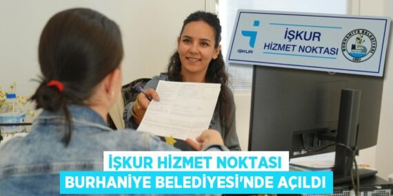 İŞKUR HİZMET NOKTASI BURHANİYE BELEDİYESİ’NDE AÇILDI