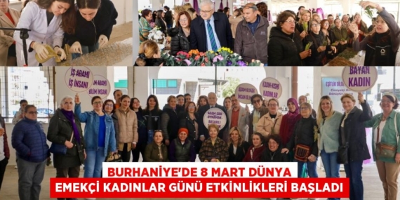 BURHANİYE’DE 8 MART DÜNYA EMEKÇİ KADINLAR GÜNÜ ETKİNLİKLERİ BAŞLADI