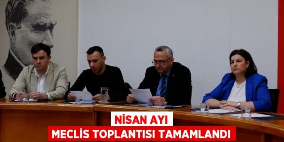 NİSAN AYI MECLİS TOPLANTISI TAMAMLANDI