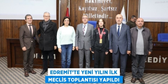 EDREMİT’TE YENİ YILIN İLK  MECLİS TOPLANTISI YAPILDI