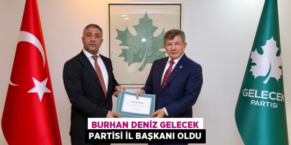 BURHAN DENİZ GELECEK PARTİSİ İL BAŞKANI OLDU