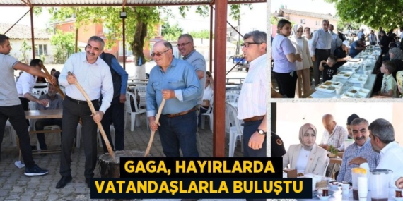 GAGA, HAYIRLARDA VATANDAŞLARLA BULUŞTU