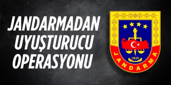 JANDARMADAN UYUŞTURUCU OPERASYONU