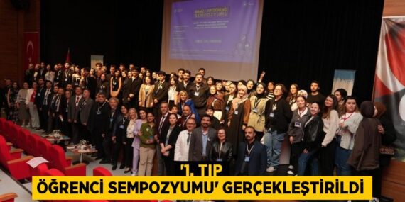 “1. TIP ÖĞRENCİ SEMPOZYUMU” GERÇEKLEŞTİRİLDİ