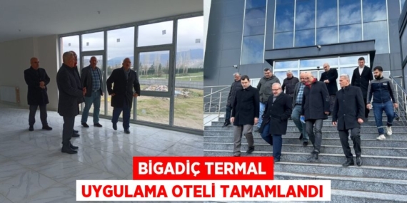 BİGADİÇ TERMAL UYGULAMA OTELİ TAMAMLANDI