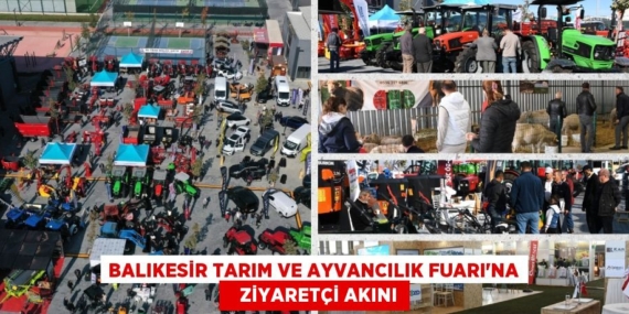 BALIKESİR TARIM VE AYVANCILIK FUARI’NA    ZİYARETÇİ AKINI