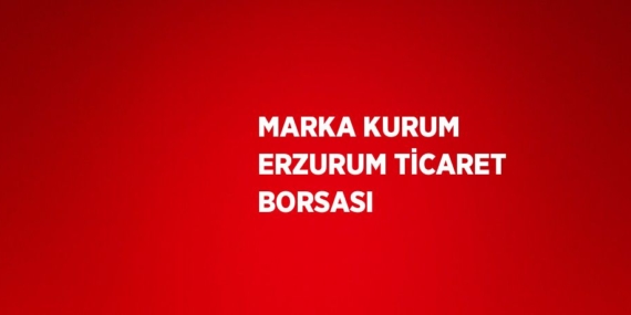 MARKA KURUM ERZURUM TİCARET BORSASI