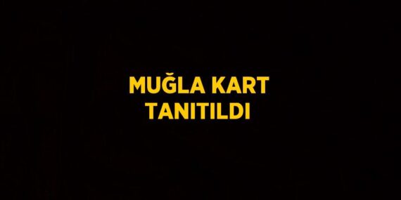 MUĞLA KART TANITILDI