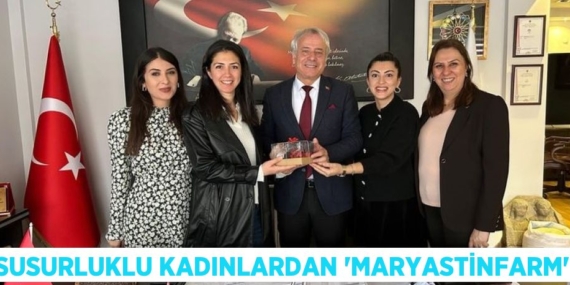 SUSURLUKLU KADINLARDAN “MARYASTİNFARM”