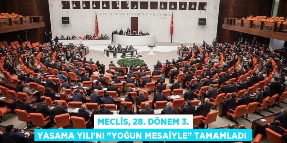 MECLİS, 28. DÖNEM 3. YASAMA YILI’NI "YOĞUN MESAİYLE" TAMAMLADI