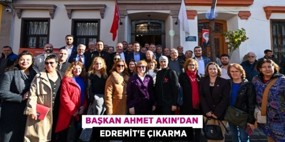 BAŞKAN AHMET AKIN’DAN   EDREMİT’E ÇIKARMA