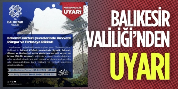 BALIKESİR VALİLİĞİ’NDEN UYARI