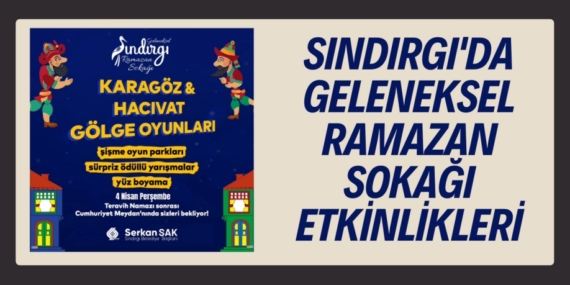 SINDIRGI’DA GELENEKSEL RAMAZAN SOKAĞI ETKİNLİKLERİ