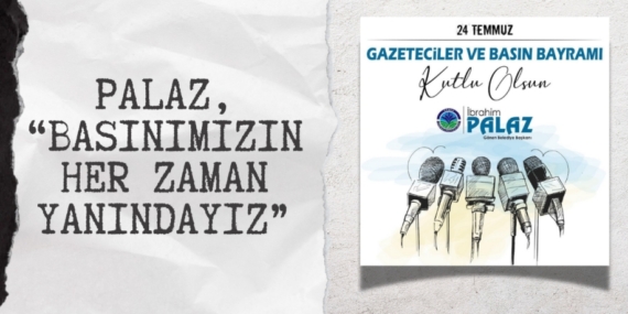 PALAZ, “BASINIMIZIN HER ZAMAN YANINDAYIZ”