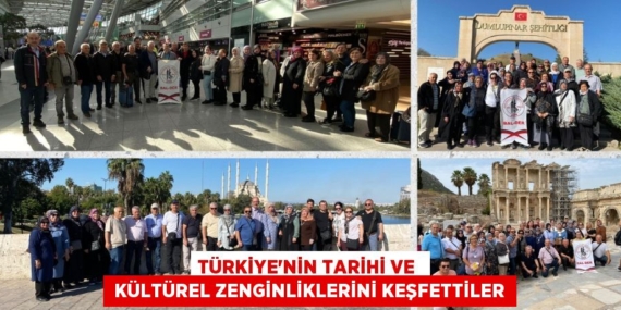 TÜRKİYE’NİN TARİHİ VE   KÜLTÜREL ZENGİNLİKLERİNİ KEŞFETTİLER