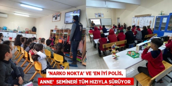 “NARKO NOKTA” VE “EN İYİ POLİS, ANNE”  SEMİNERİ TÜM HIZIYLA SÜRÜYOR