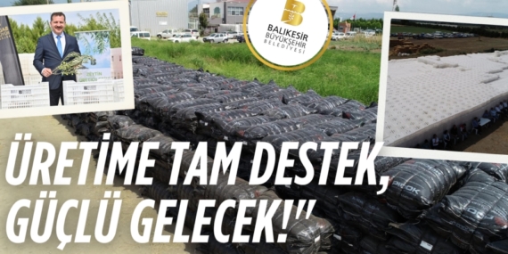 ÜRETİME TAM DESTEK, GÜÇLÜ GELECEK!