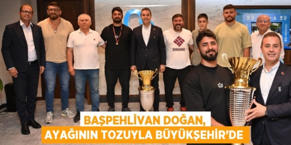 Başpehlivan Doğan, ayağının tozuyla Büyükşehir’de