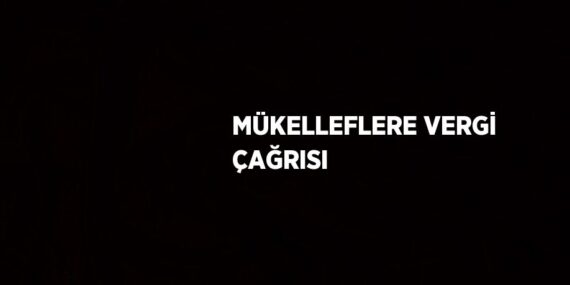 MÜKELLEFLERE VERGİ ÇAĞRISI
