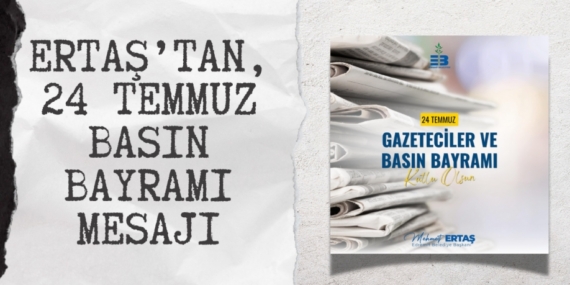 ERTAŞ’TAN, 24 TEMMUZ BASIN BAYRAMI MESAJI