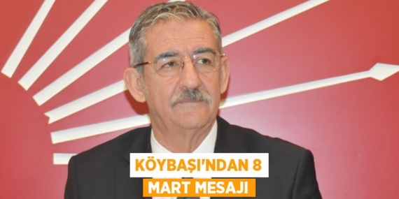 KÖYBAŞI’NDAN 8 MART MESAJI