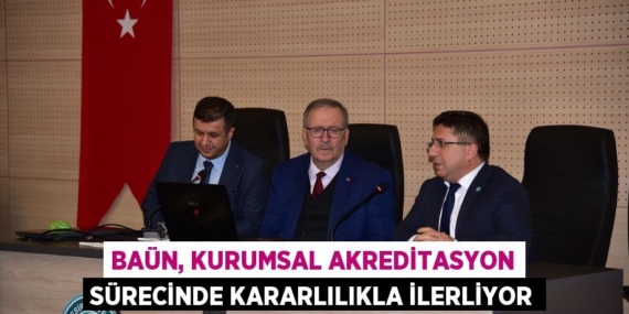 BAÜN, KURUMSAL AKREDİTASYON SÜRECİNDE KARARLILIKLA İLERLİYOR