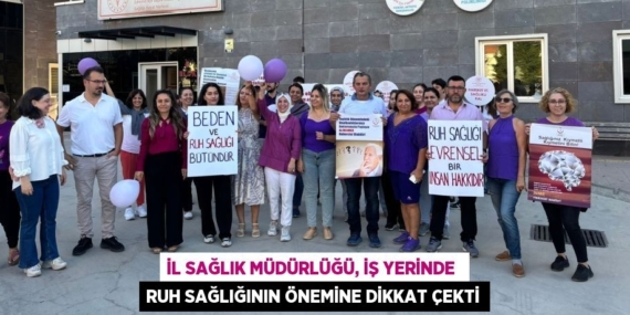 İL SAĞLIK MÜDÜRLÜĞÜ, İŞ YERİNDE  RUH SAĞLIĞININ ÖNEMİNE DİKKAT ÇEKTİ