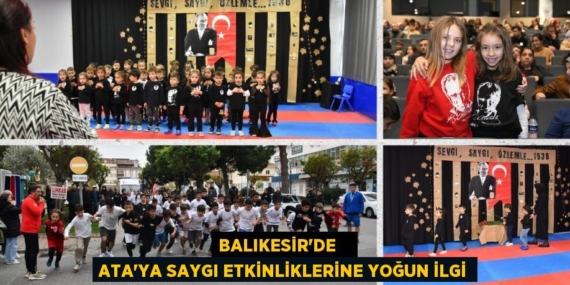 BALIKESİR’DE    ATA’YA SAYGI ETKİNLİKLERİNE YOĞUN İLGİ
