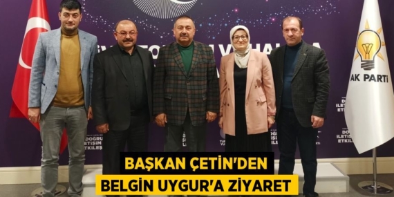 BAŞKAN ÇETİN’DEN BELGİN UYGUR’A ZİYARET