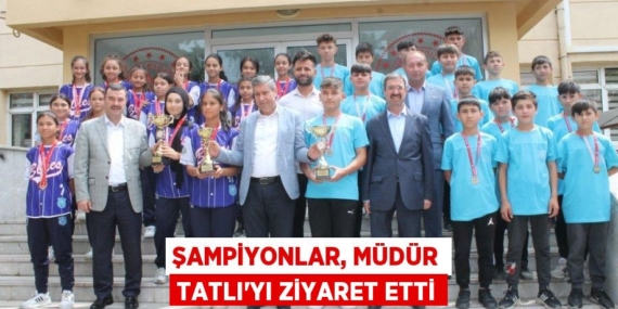 ŞAMPİYONLAR, MÜDÜR TATLI’YI ZİYARET ETTİ