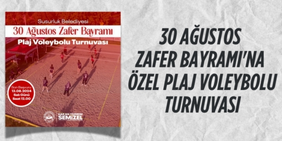30 AĞUSTOS ZAFER BAYRAMI’NA ÖZEL PLAJ VOLEYBOLU TURNUVASI