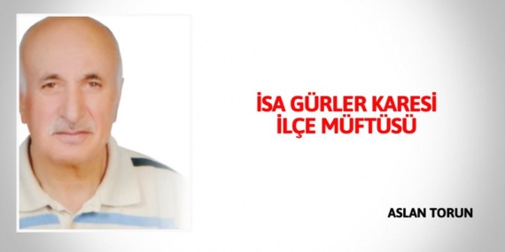 İSA GÜRLER KARESİ İLÇE MÜFTÜSÜ