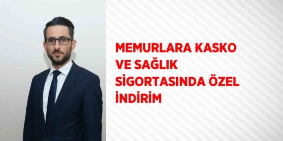 MEMURLARA KASKO VE SAĞLIK SİGORTASINDA ÖZEL İNDİRİM