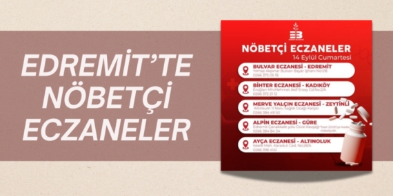 EDREMİT’TE NÖBETÇİ ECZANELER