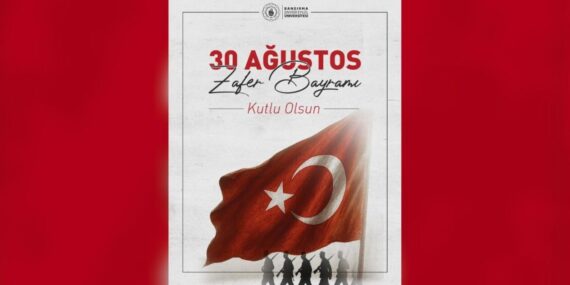 “30 AĞUSTOS, TÜRK MİLLETİNİN BAĞIMSIZLIK MÜCADELESİ”