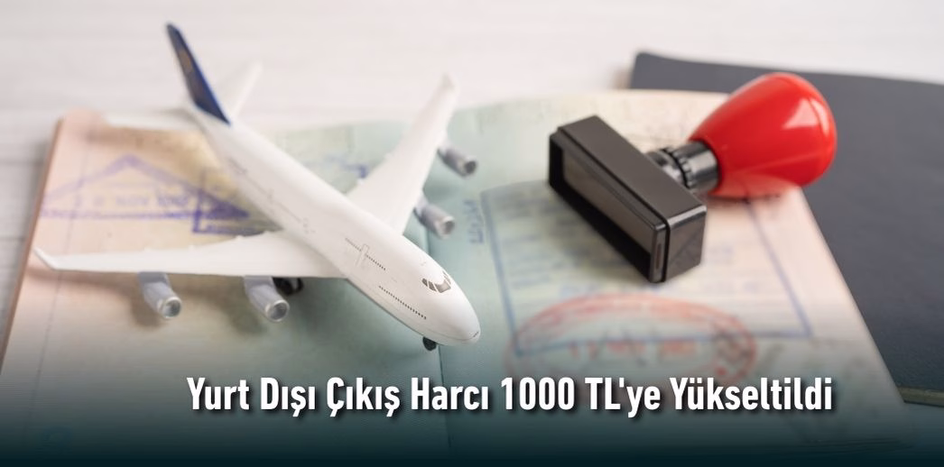 Yurt Dışı Çıkış Harcı 1000 TL'ye Yükseltildi