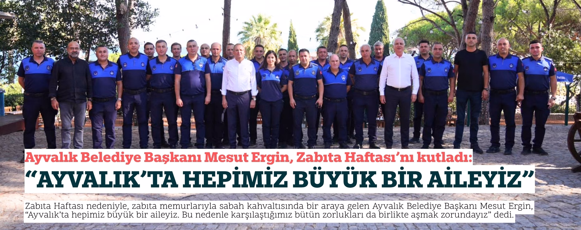 Ayvalık Belediye Başkanı Mesut Ergin, Zabıta Haftası’nı kutladı:  “AYVALIK’TA HEPİMİZ BÜYÜK BİR AİLEYİZ”