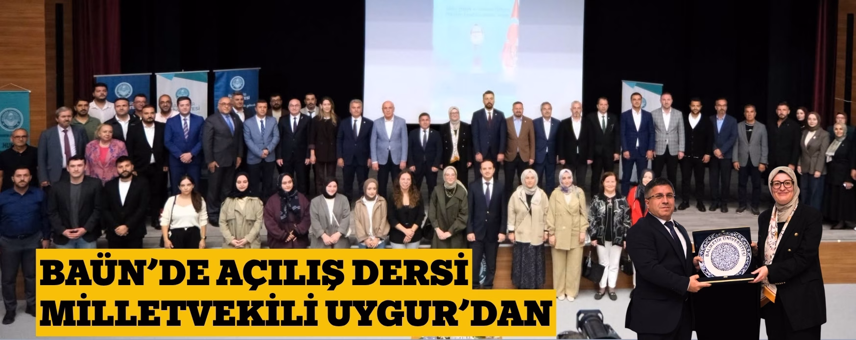BAÜN’DE AÇILIŞ DERSİ MİLLETVEKİLİ UYGUR’DAN