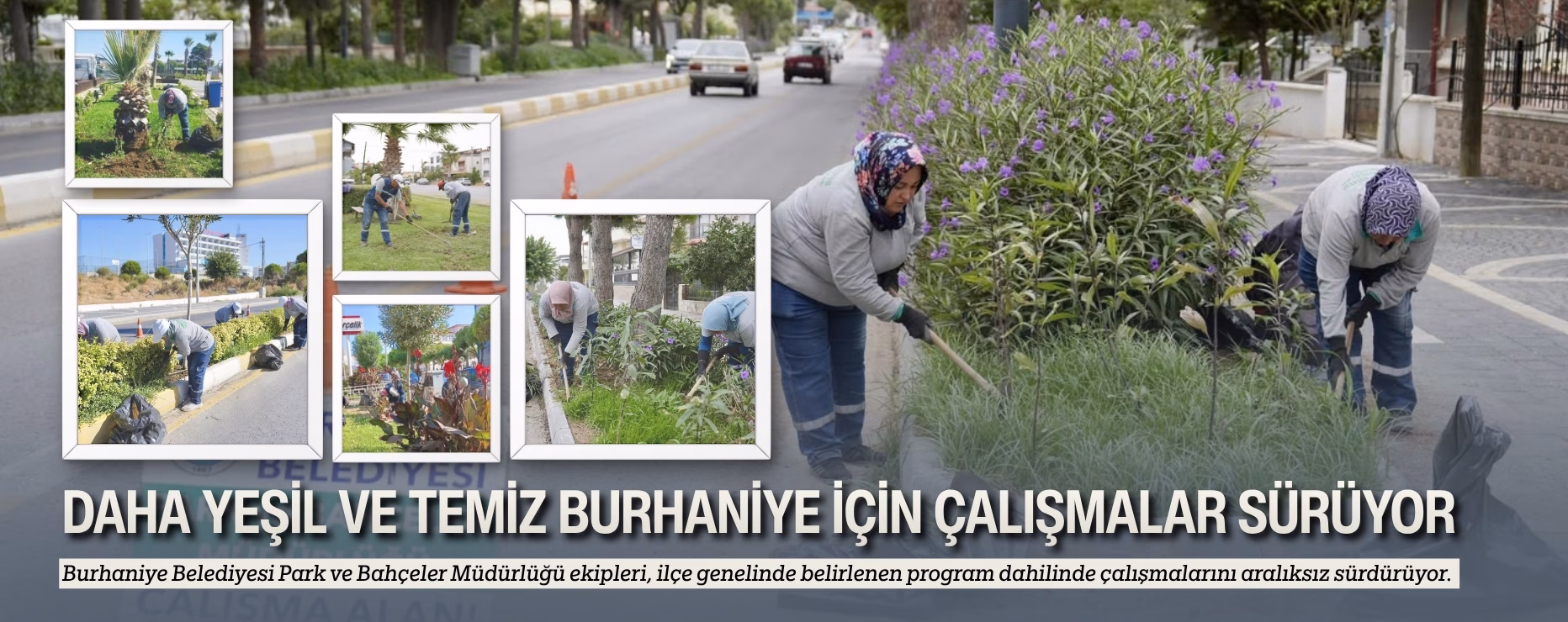 DAHA YEŞİL VE TEMİZ BURHANİYE İÇİN ÇALIŞMALAR SÜRÜYOR