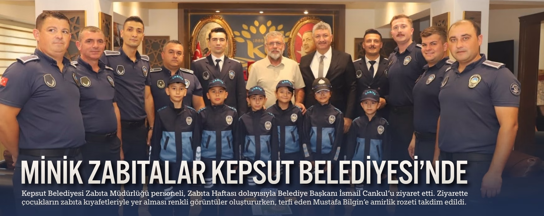 MİNİK ZABITALAR KEPSUT BELEDİYESİ’NDE
