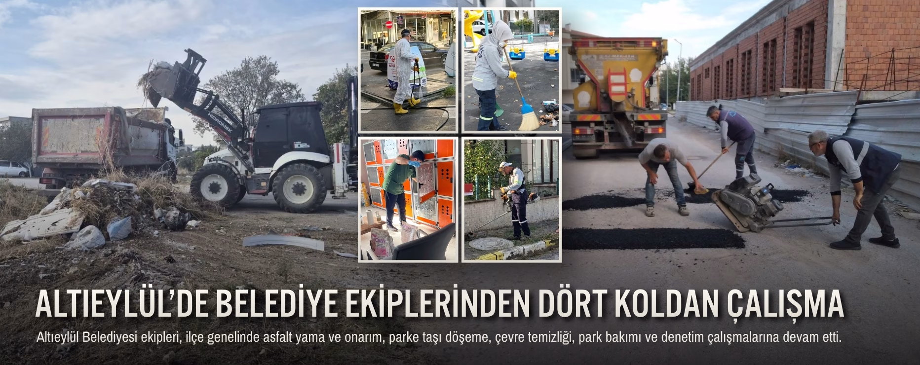 ALTIEYLÜL’DE BELEDİYE EKİPLERİNDEN DÖRT KOLDAN ÇALIŞMA