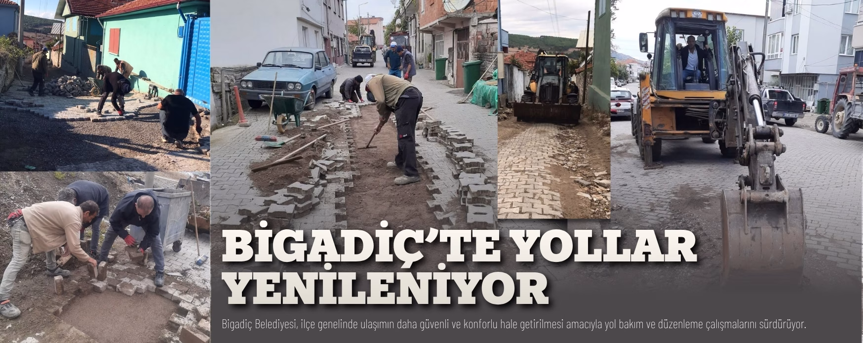 BİGADİÇ’TE YOLLAR YENİLENİYOR