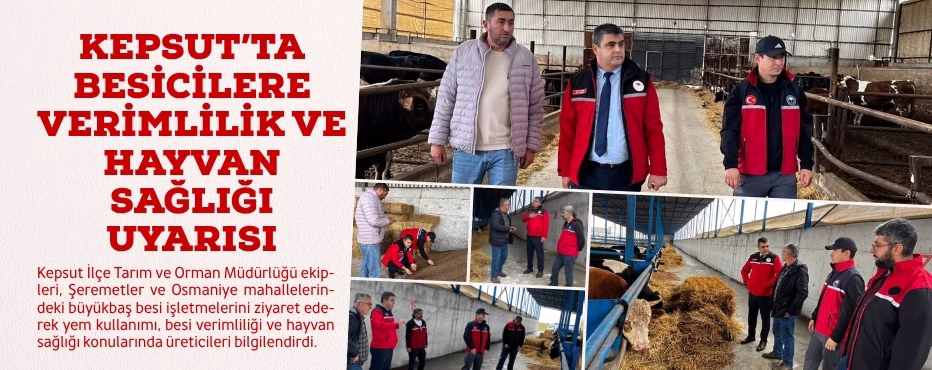 KEPSUT’TA BESİCİLERE VERİMLİLİK VE HAYVAN SAĞLIĞI UYARISI      